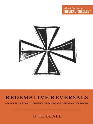 cover image of Redemptive Reversals and the Ironic Overturning of Human Wisdom